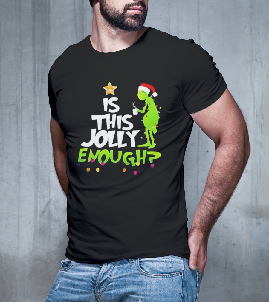 Grinch In Santa Hat Holding Mug Is This Jolly Enough Christmas With Lights T-Shirt