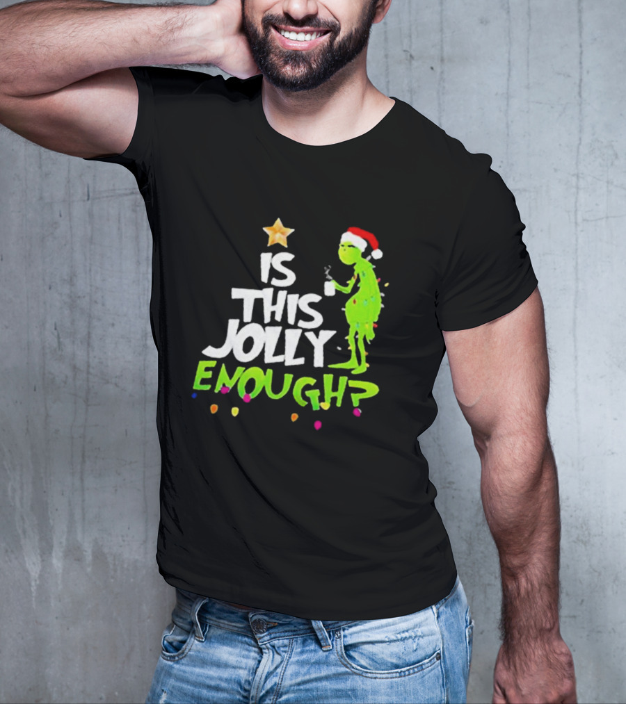 Grinch In Santa Hat Holding Mug Is This Jolly Enough Christmas With Lights T-Shirt