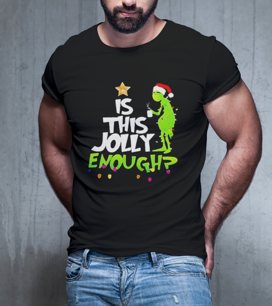 Grinch In Santa Hat Holding Mug Is This Jolly Enough Christmas With Lights T-Shirt