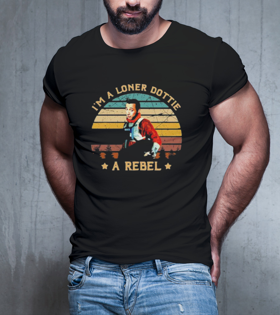I'm A Loner Dottie A Rebel Retro Pee Wee's Big Adventure Star Wars Pilot Mashup T-Shirt