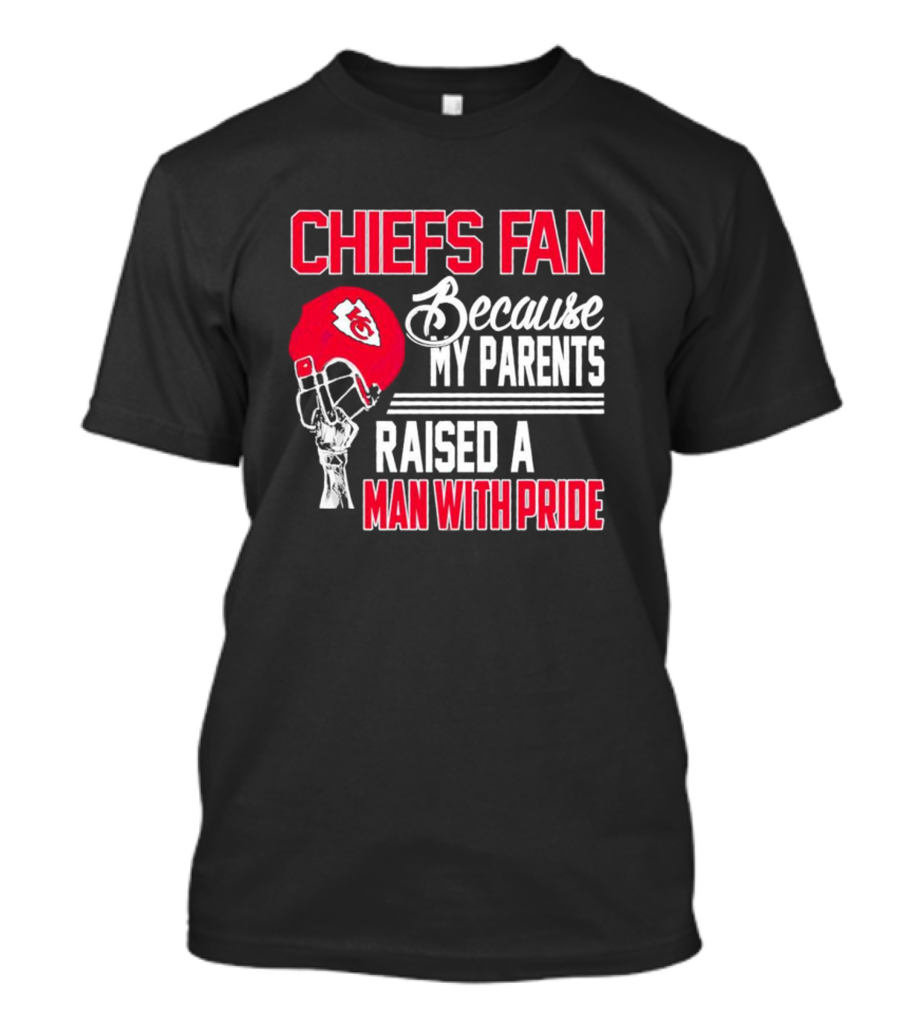 Chiefs Fan Because My Parents Raised A Man With Pride Kansas City Chiefs Helmet T-Shirt