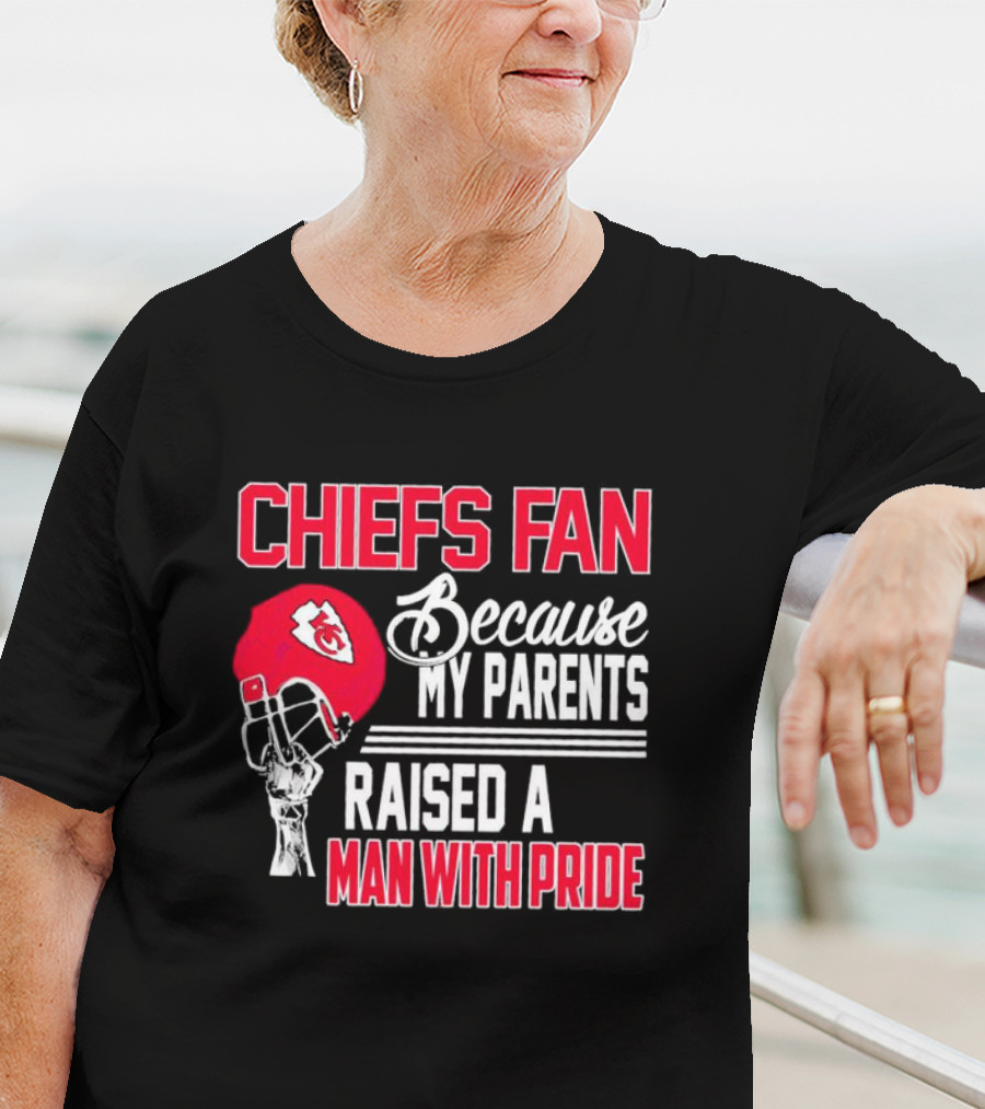 Chiefs Fan Because My Parents Raised A Man With Pride Kansas City Chiefs Helmet T-Shirt