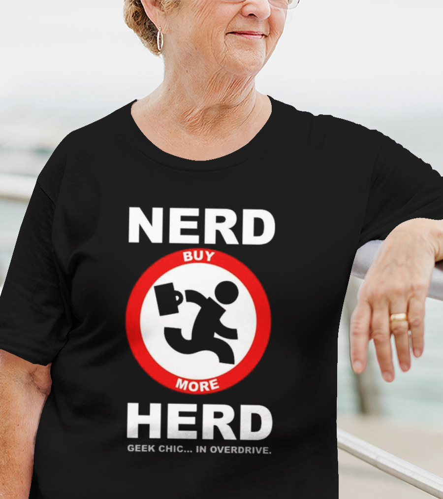 Nerd Herd Buy More Geek Chic In Overdrive T-Shirt