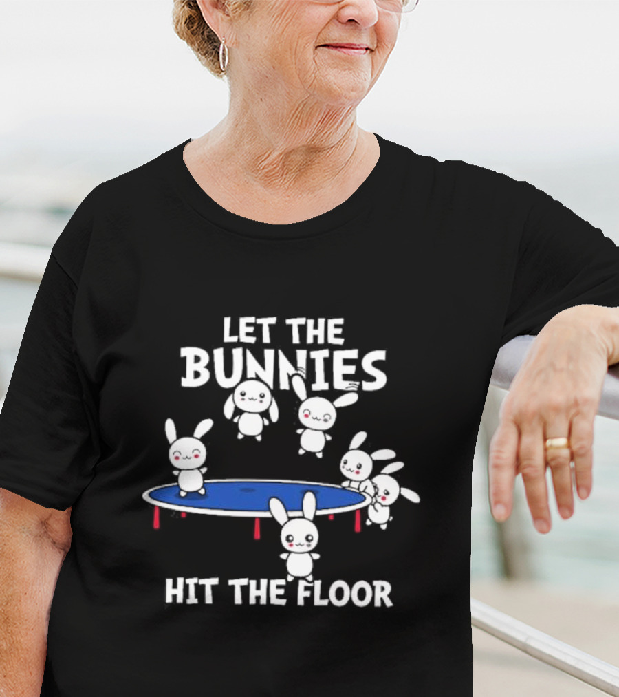 Let The Bunnies Hit The Floor Cute Kawaii Bunnies Trampoline Fun T-Shirt