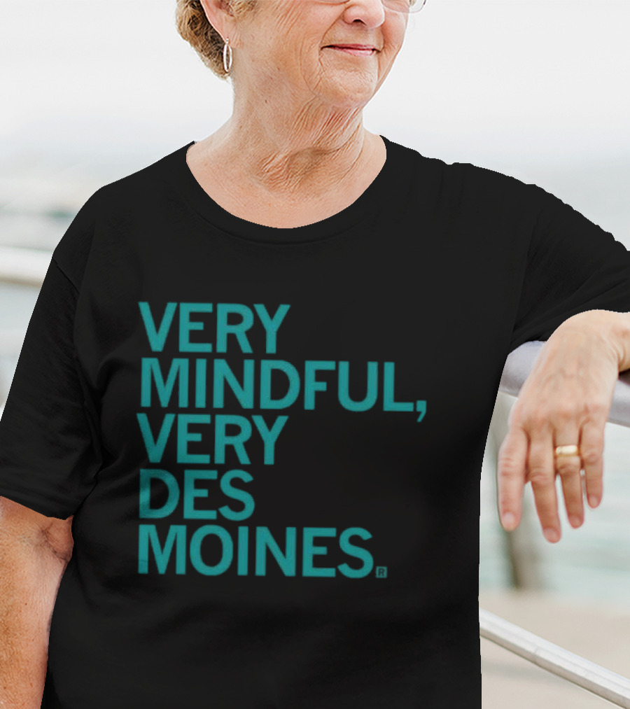 Very Mindful Very Des Moines Iowa Lifestyle T-Shirt