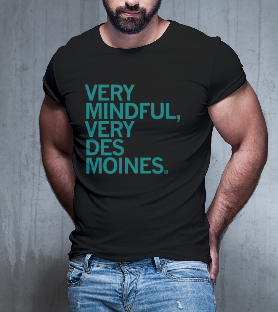Very Mindful Very Des Moines Iowa Lifestyle T-Shirt
