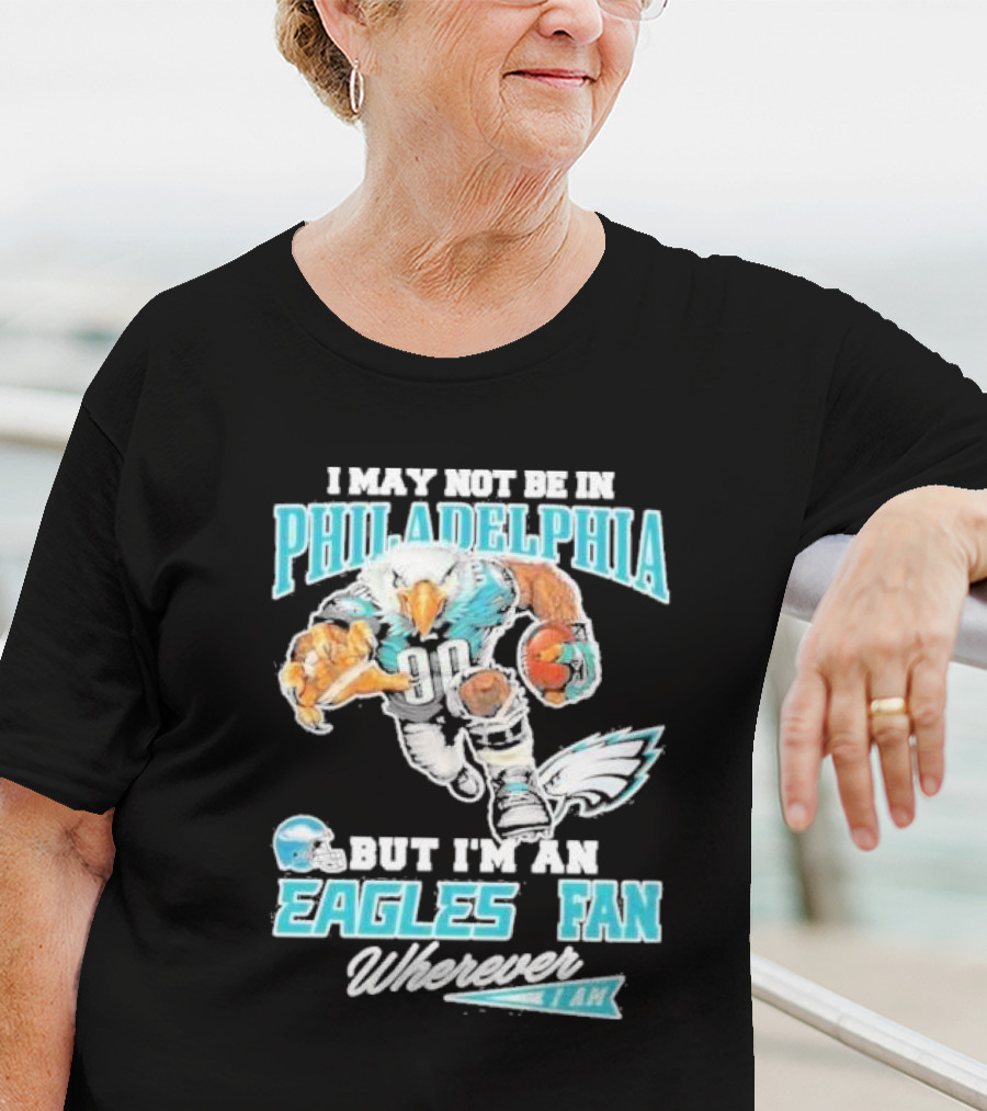 Philadelphia Eagles Fan Wherever I Am With Football Eagle T-Shirt