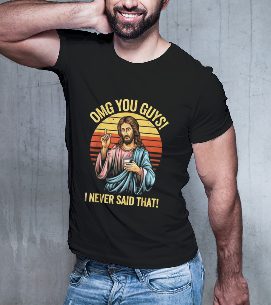 OMG You Guys I Never Said That Jesus Vintage T-Shirt