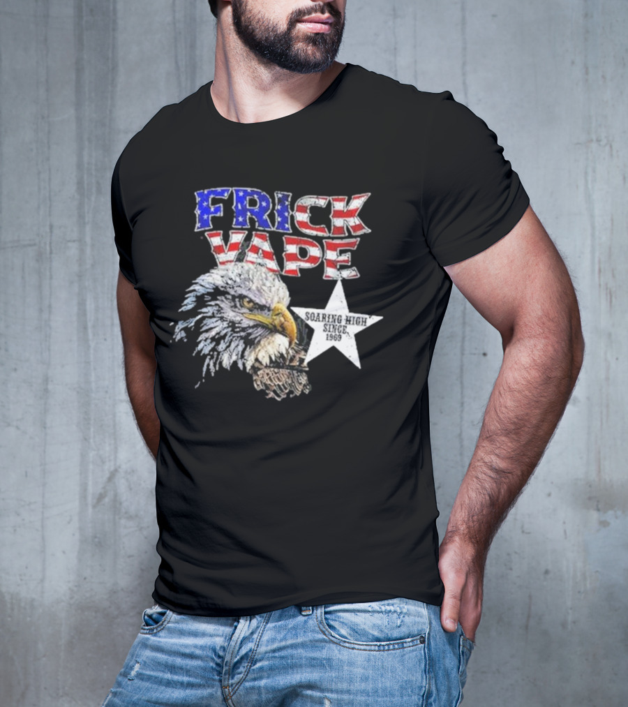 Frick Vape Eagle Soaring High Star Since 1969 American Flag Colors T-Shirt