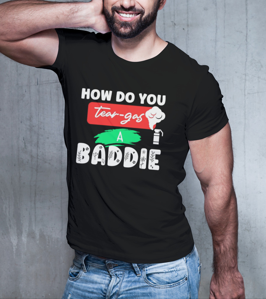 How Do You Tear-Gas A Baddie Smoke Canister Flower T-Shirt
