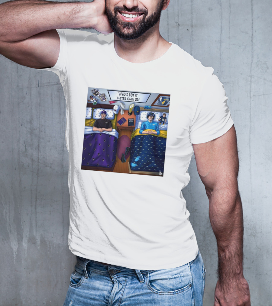 Who's Got It Better Than Us Coach Harbaugh NFL Football Baltimore Ravens At Los Angeles Chargers Nov 25, T-Shirt
