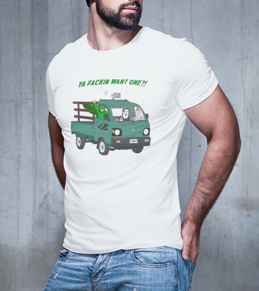 Trailer Park Boys Ya Fackin Want One Green Truck Characters Gerald Butler License Plate T-Shirt