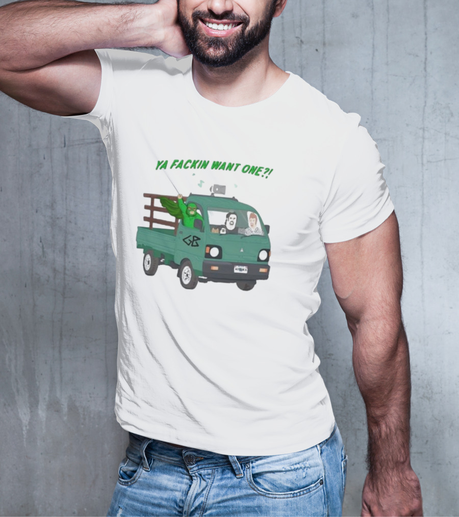 Trailer Park Boys Ya Fackin Want One Green Truck Characters Gerald Butler License Plate T-Shirt
