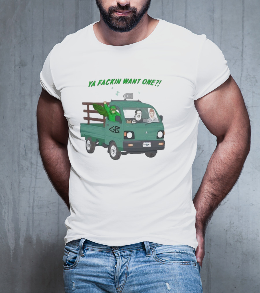 Trailer Park Boys Ya Fackin Want One Green Truck Characters Gerald Butler License Plate T-Shirt