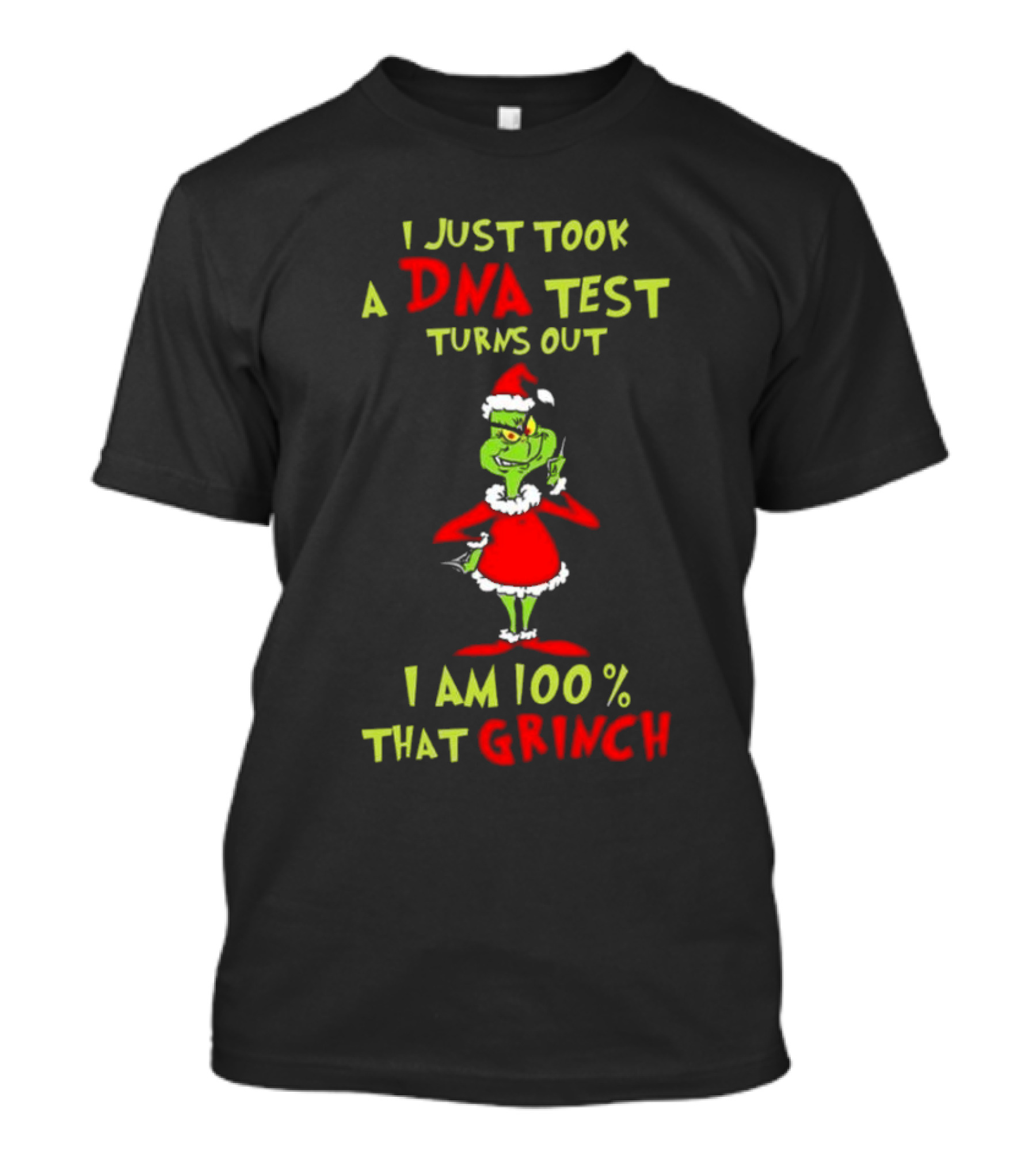 I Just Took A DNA Test Turns Out I Am 100% That Grinch Merry Christmas T-Shirt