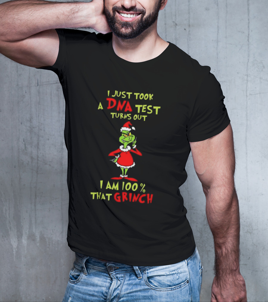 I Just Took A DNA Test Turns Out I Am 100% That Grinch Merry Christmas T-Shirt
