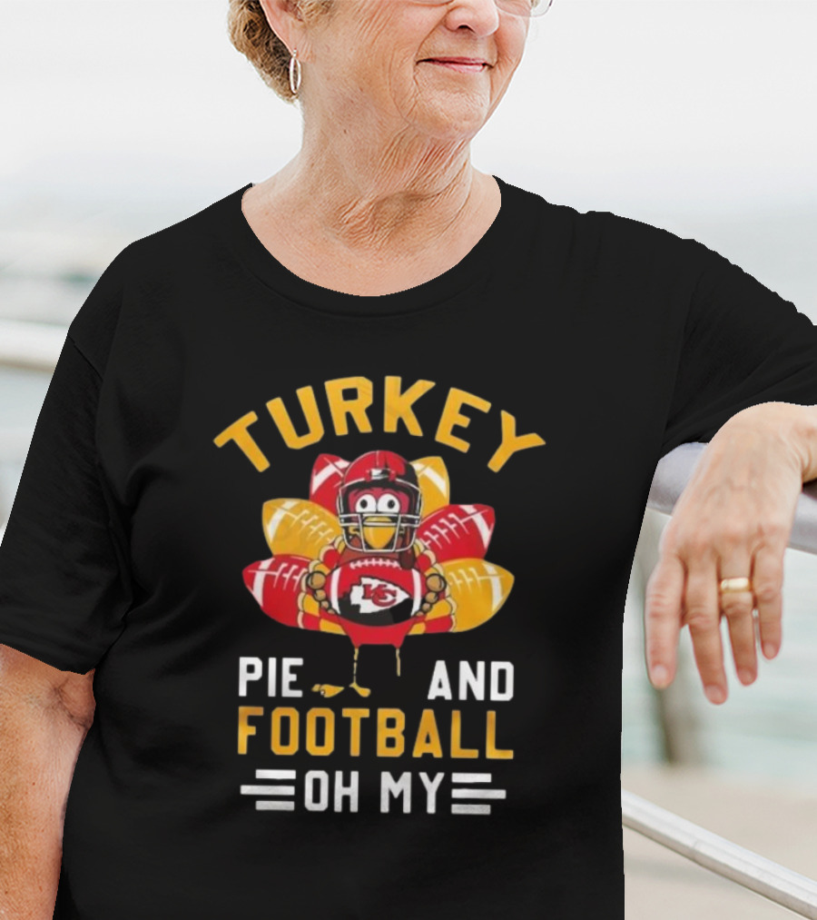Turkey Pie And Football Oh My Kansas City Chiefs Thanksgiving T-Shirt