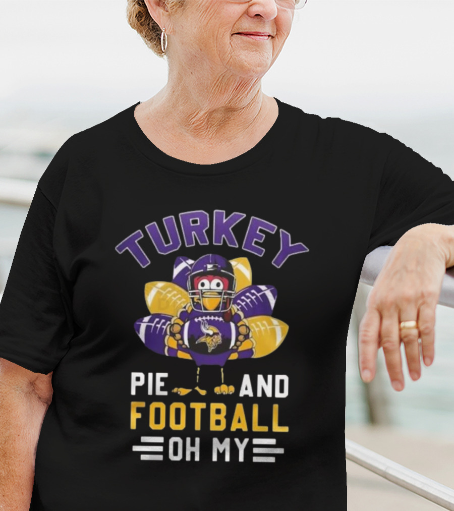 Minnesota Vikings Turkey Pie And Football Oh My Thanksgiving T-Shirt
