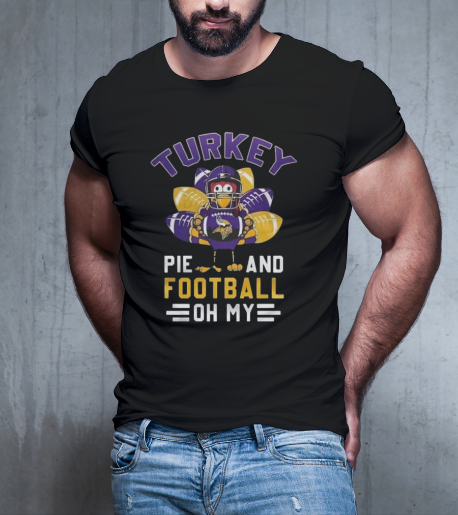 Minnesota Vikings Turkey Pie And Football Oh My Thanksgiving T-Shirt