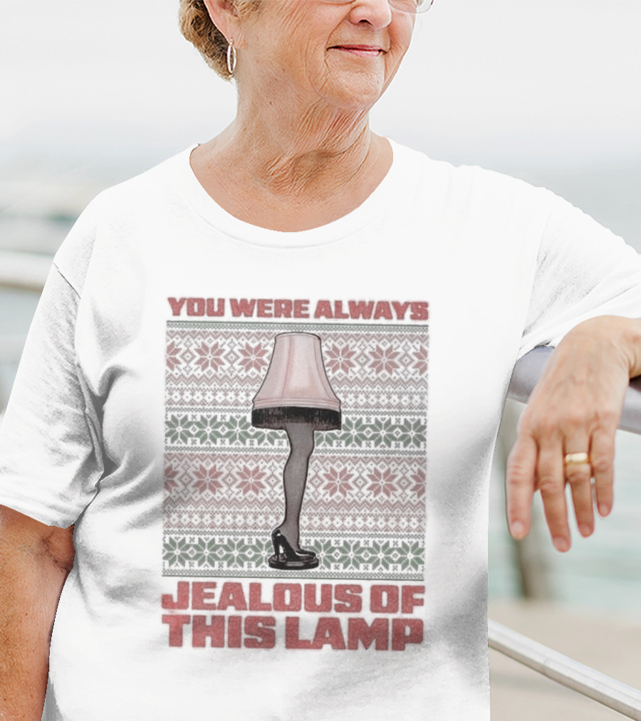 You Were Always Jealous Of This Lamp Leg Christmas T-Shirt
