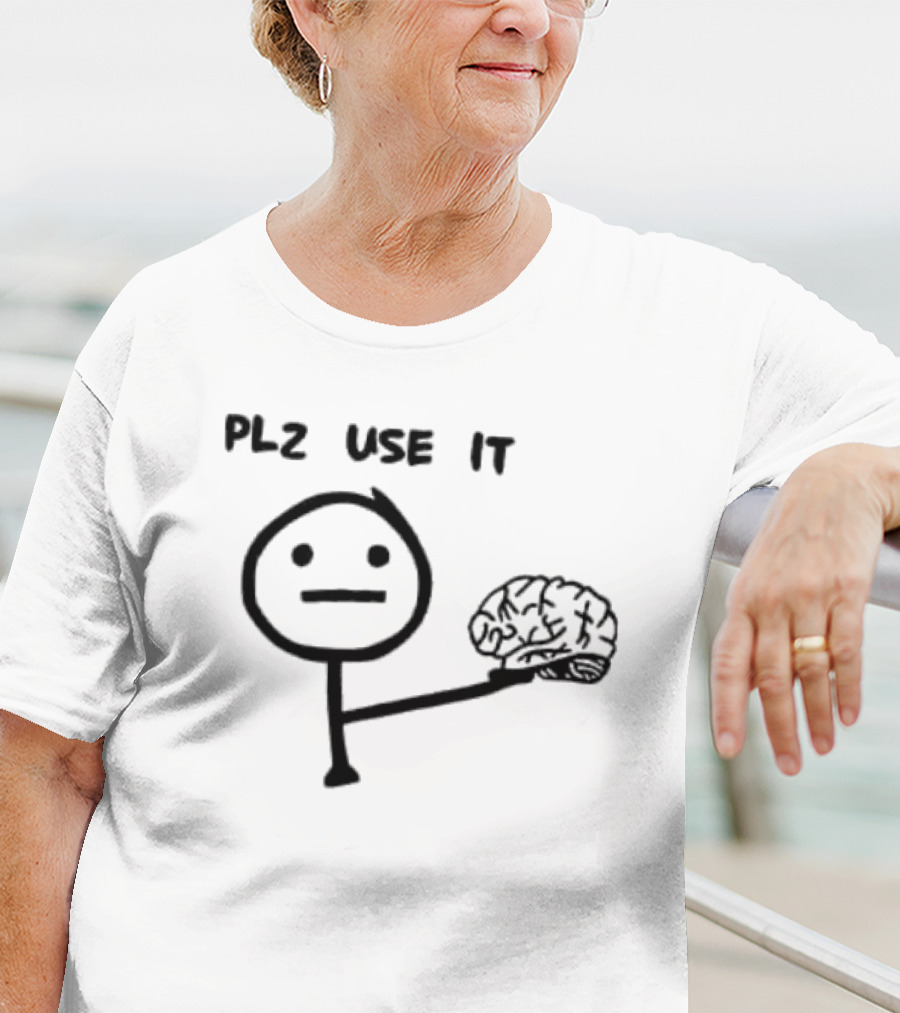 PLZ Use It Brain Stick Figure Humor T-Shirt
