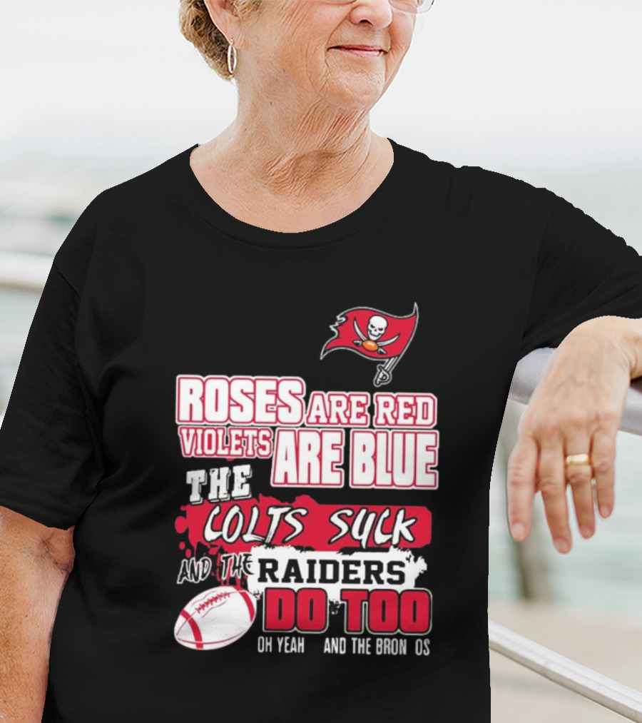 Tampa Bay Buccaneers Roses Are Red Violets Are Blue The Colts Suck And The Raiders Do Too T-Shirt