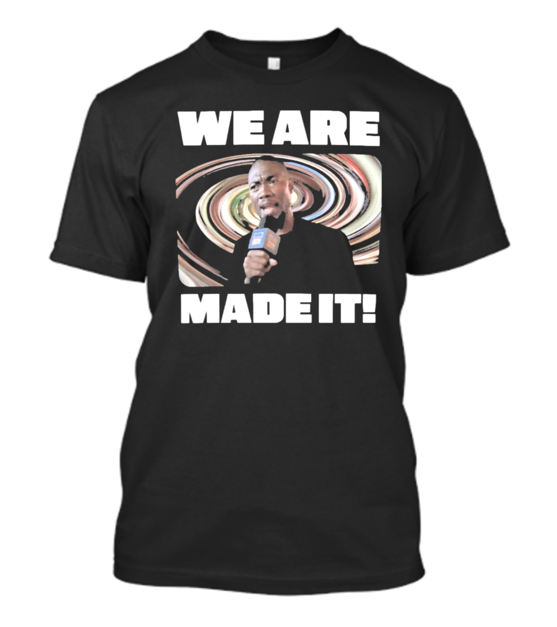WE ARE MADE IT Swirled Microphone Moment T-Shirt