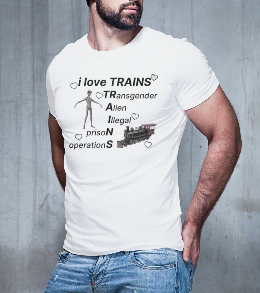 I Love Trains Transgender Alien Illegal Prison Operations Hearts T-Shirt