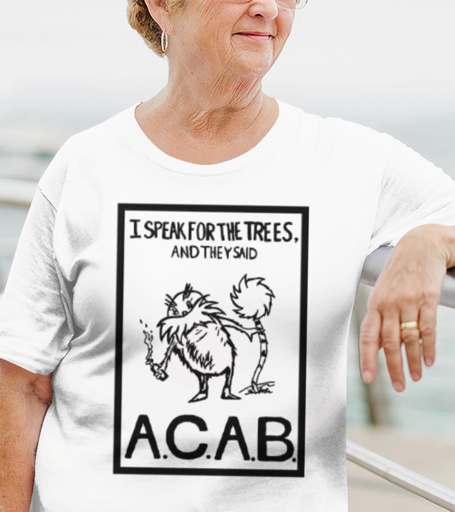 I Speak For The Trees And They Said ACAB Character Holding Smoke T-Shirt