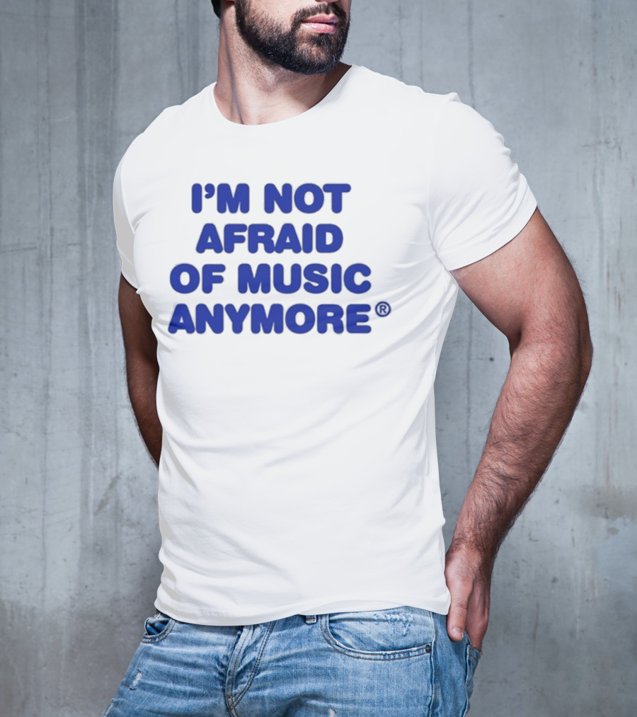 I’m Not Afraid Of Music Anymore Bold Blue T-Shirt