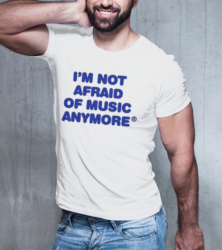 I’m Not Afraid Of Music Anymore Bold Blue T-Shirt