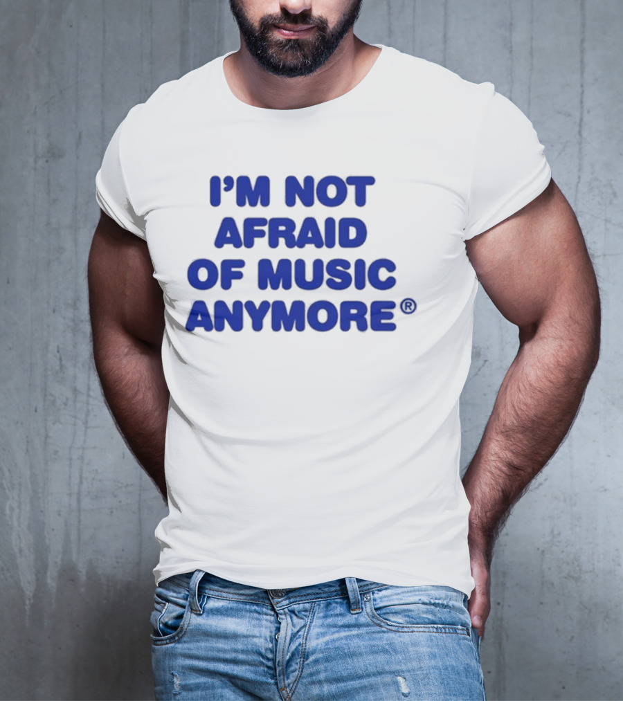 I’m Not Afraid Of Music Anymore Bold Blue T-Shirt