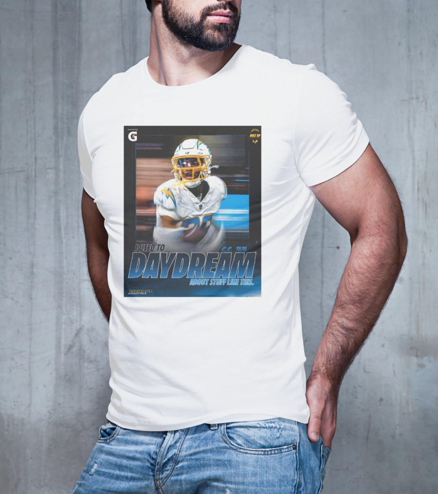 Los Angeles Chargers Tarheeb Still Defensive Back I Used To Daydream About Stuff Like This Bolt Up LA T-Shirt