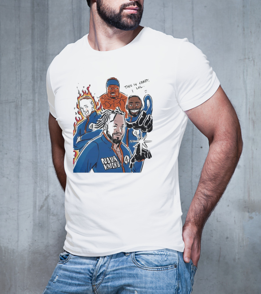 This Is Crazy Lol Nova Knicks Fantastic Four Crossover T-Shirt
