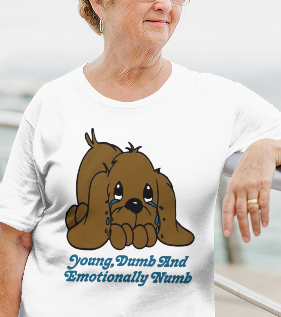 Young Dumb And Emotionally Numb Sad Cartoon Puppy Crying T-Shirt