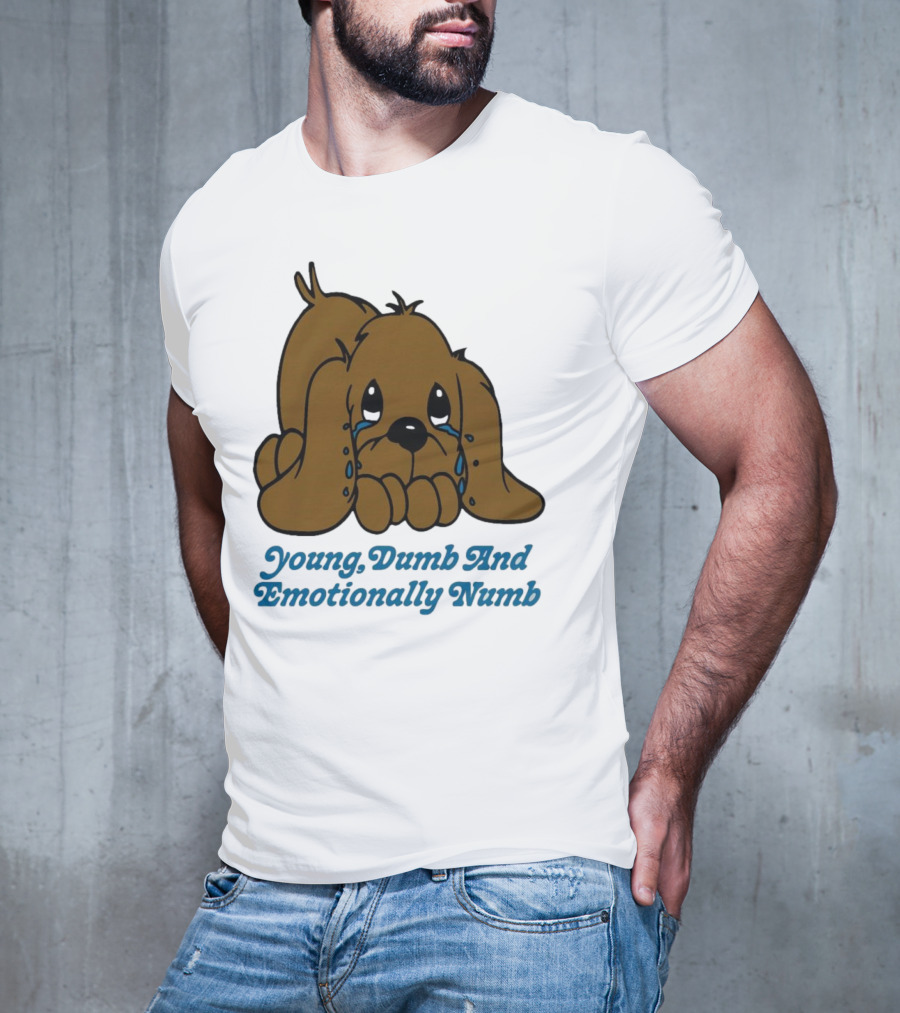 Young Dumb And Emotionally Numb Sad Cartoon Puppy Crying T-Shirt