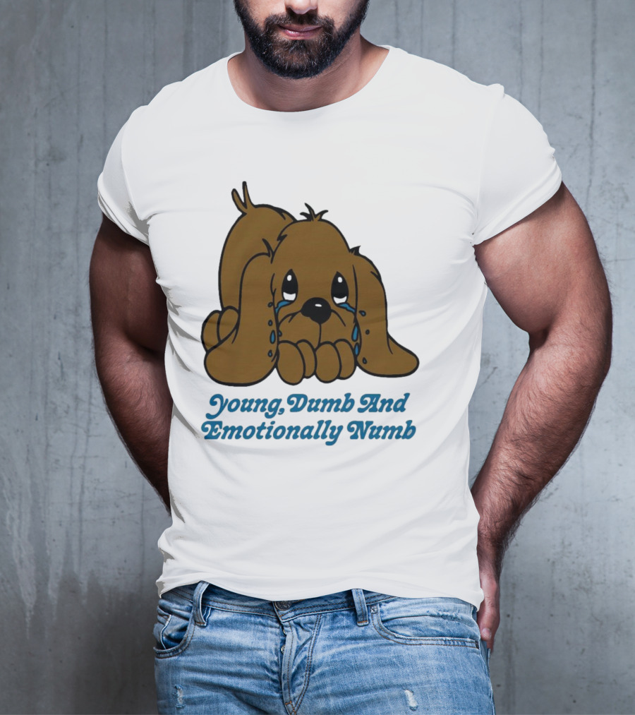 Young Dumb And Emotionally Numb Sad Cartoon Puppy Crying T-Shirt