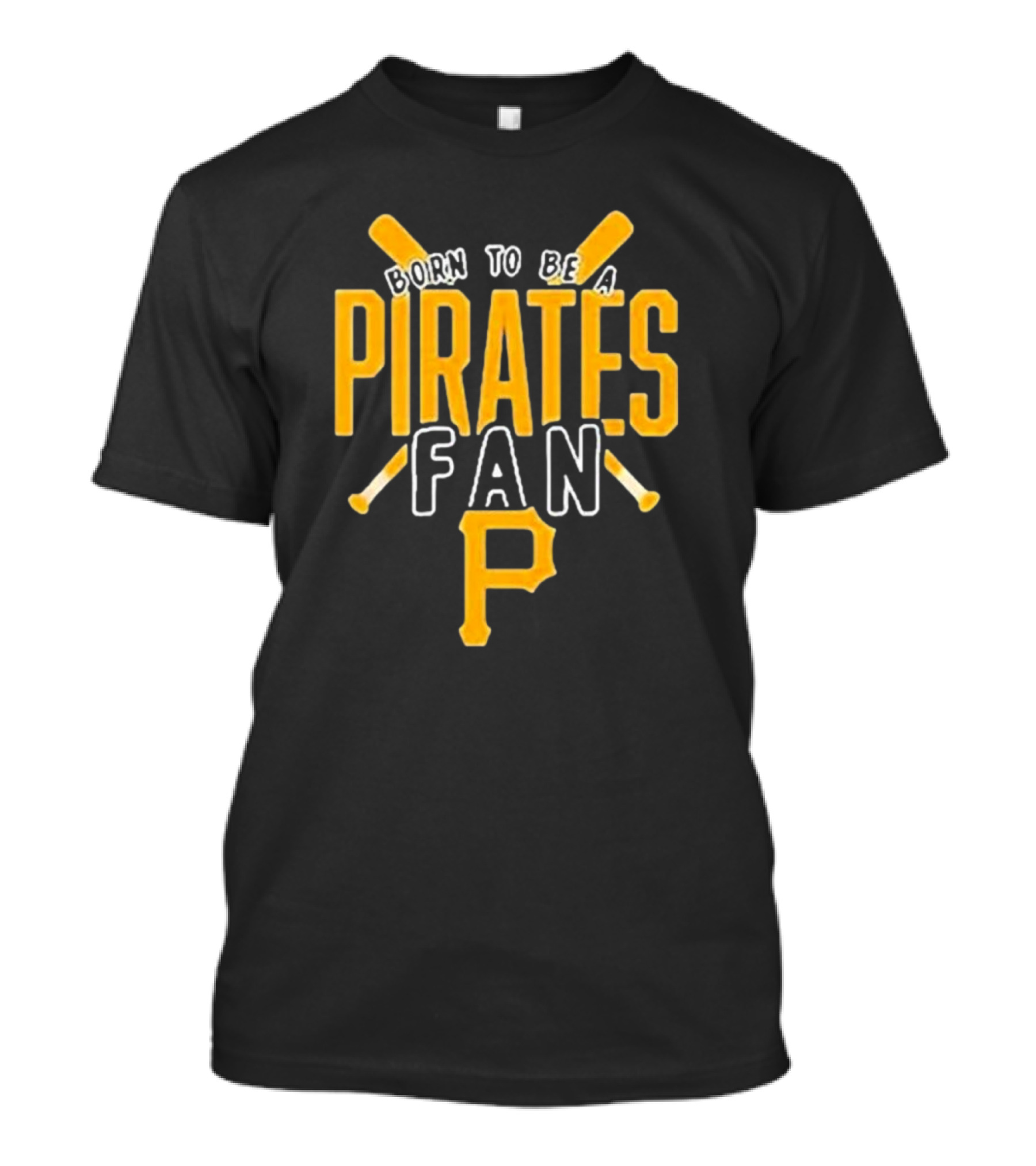 Born To Be A Pittsburgh Pirates Fan T-Shirt
