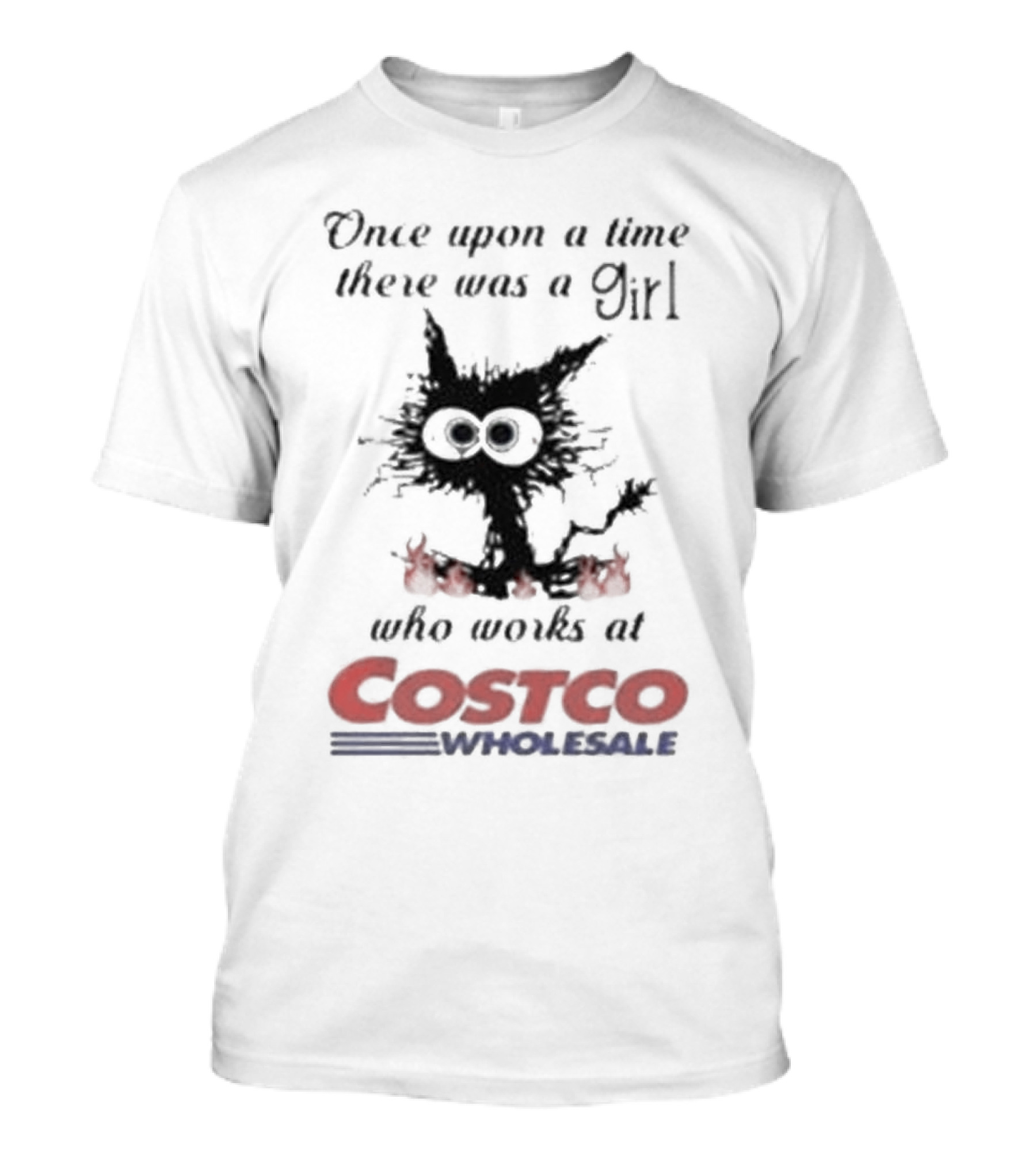 Black Cat Once Upon A Time There Was A Girl Who Works At Costco Wholesale T-Shirt