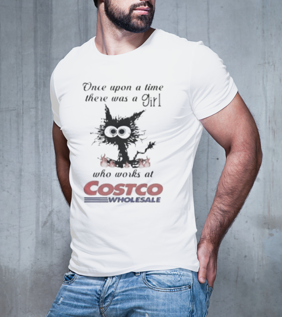 Black Cat Once Upon A Time There Was A Girl Who Works At Costco Wholesale T-Shirt