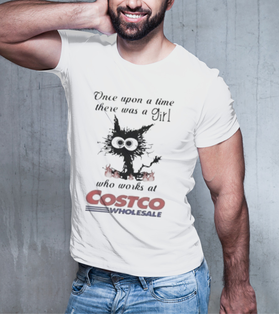 Black Cat Once Upon A Time There Was A Girl Who Works At Costco Wholesale T-Shirt