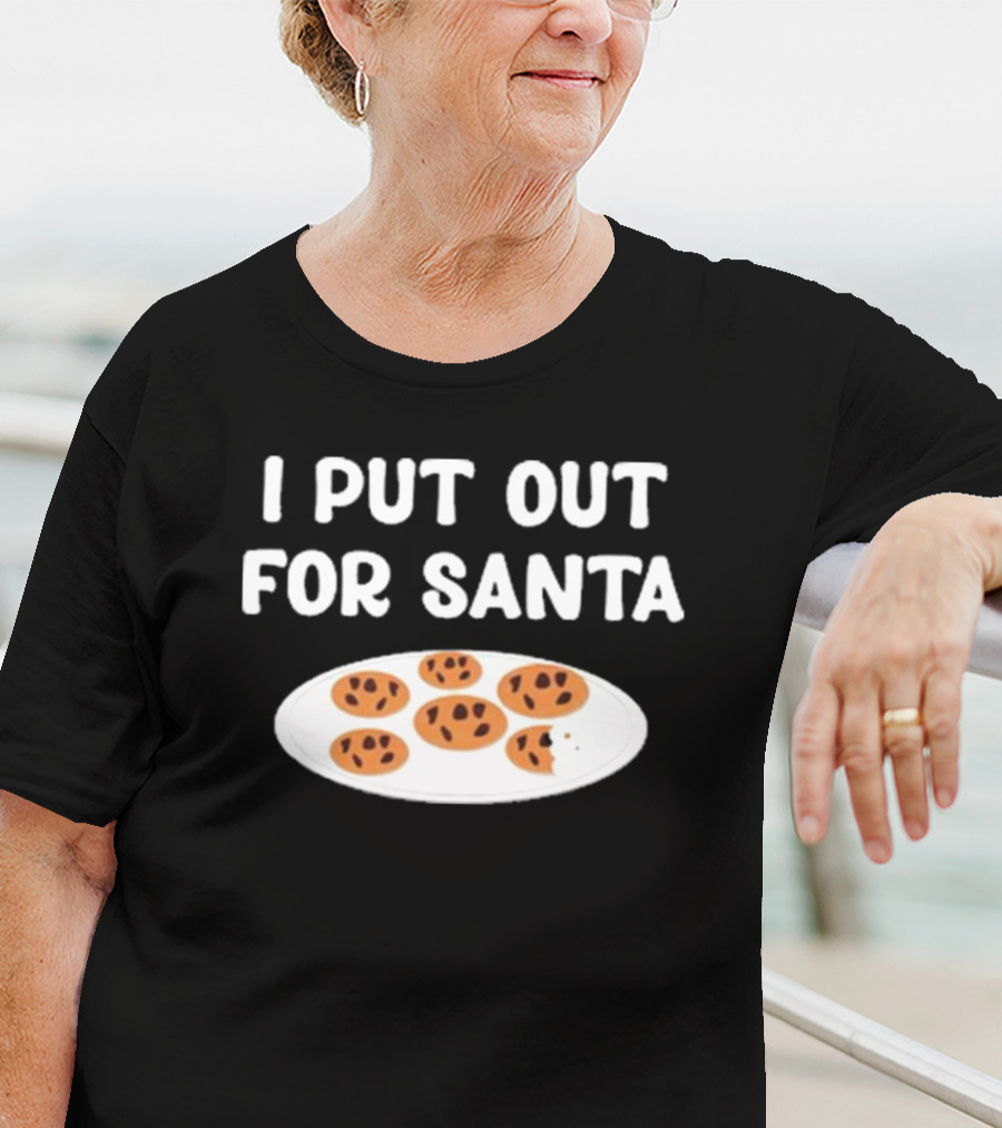 Familyfriendlyfans I Put Out Cookies For Santa T-Shirt