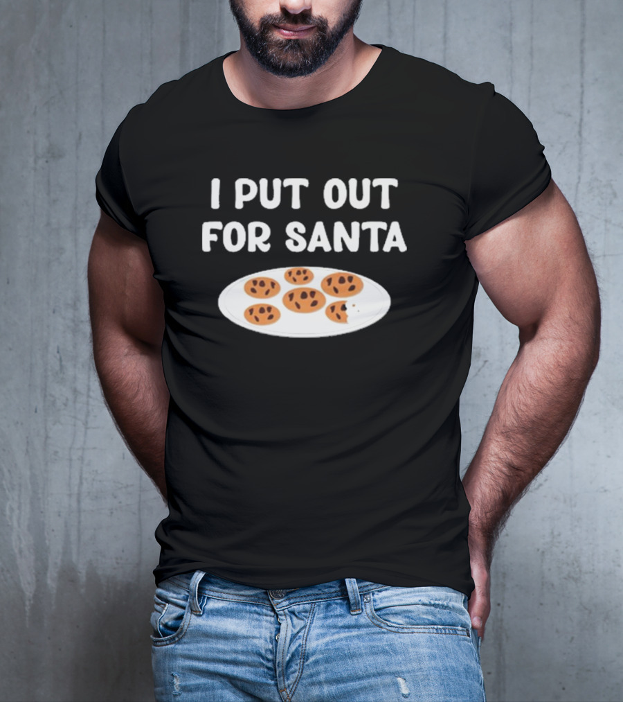 Familyfriendlyfans I Put Out Cookies For Santa T-Shirt