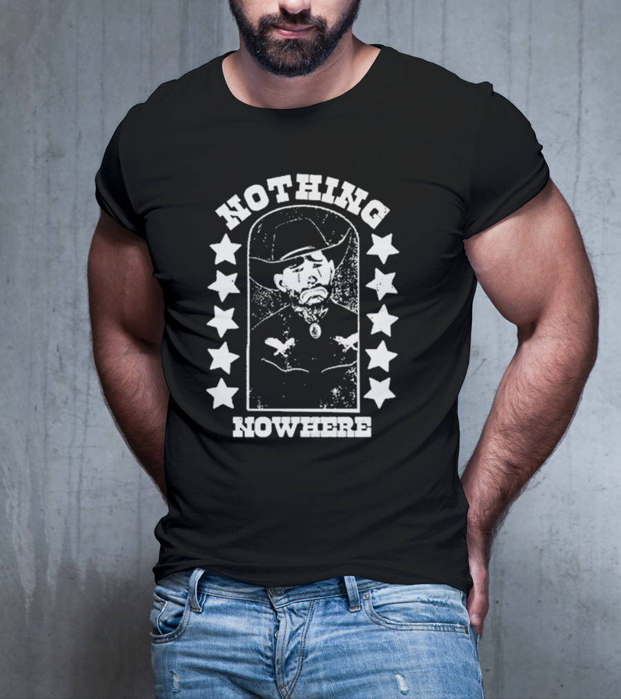 Nothing Nowhere Clown Cowboy Stars Dying Ain’t Much Of A Living T-Shirt