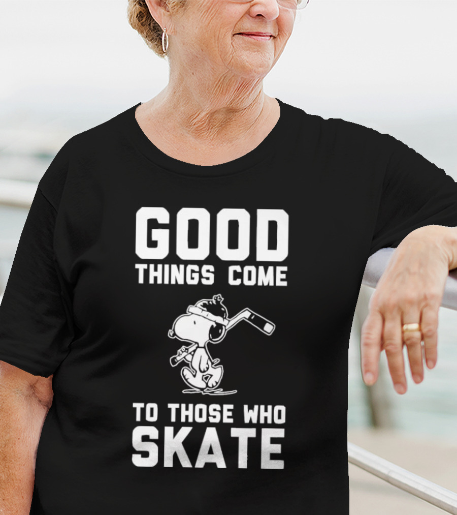 Good Things Come To Those Who Skate Snoopy Hockey T-Shirt