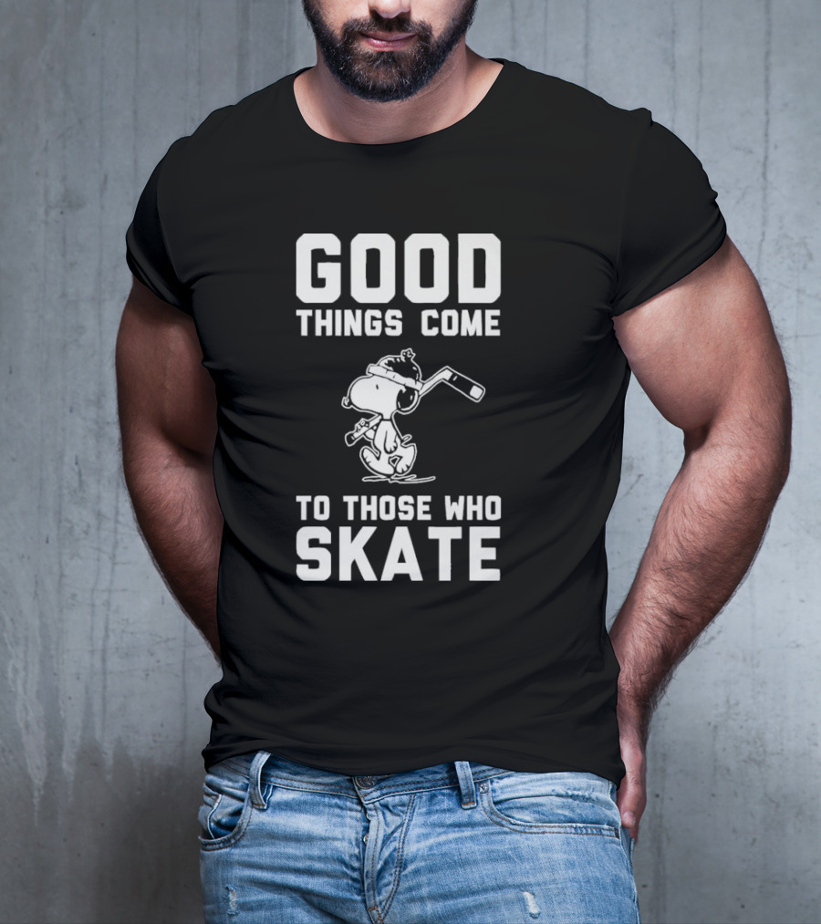 Good Things Come To Those Who Skate Snoopy Hockey T-Shirt