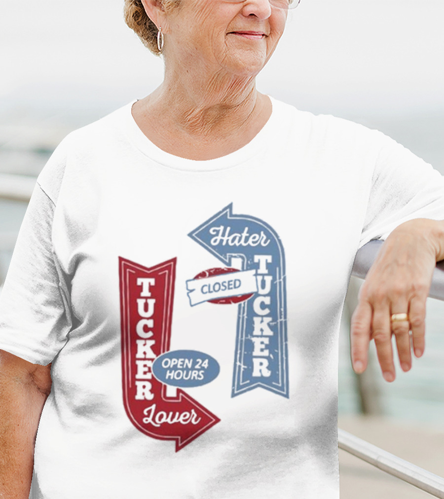 Tucker Lover Open 24 Hours Tucker Hater Closed T-Shirt