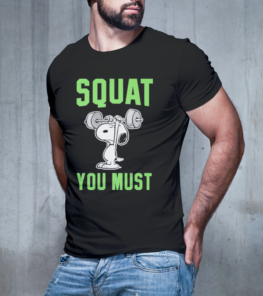 Squat You Must Snoopy Fitness Motivation T-Shirt