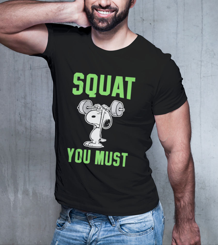 Squat You Must Snoopy Fitness Motivation T-Shirt