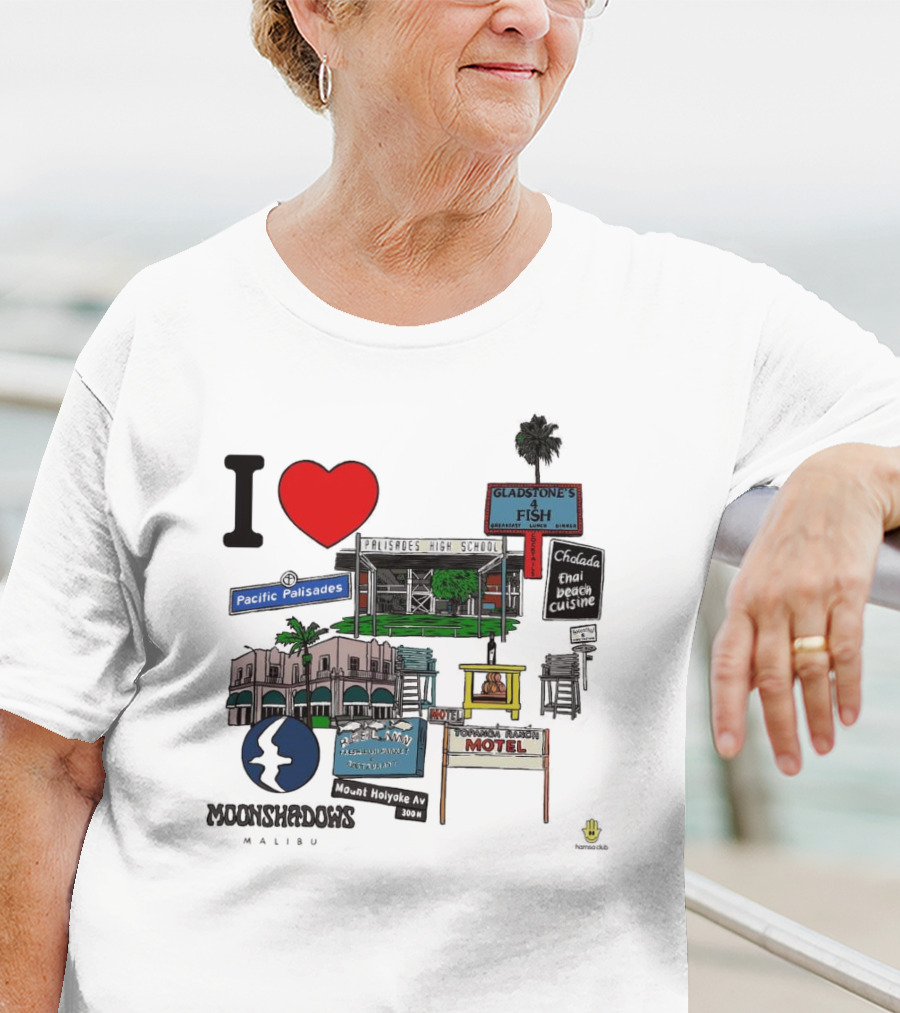 I Love Moonshadows Malibu Palisades High School Gladstone’s 4 Fish Pacific Palisades Malabu Thai Beach Cuisine T-Shirt